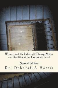 bokomslag Women And The Labyrinth Theory: Myths And Realities At The Corporate Level: The Relentless Twist of the Labyrinth Theory