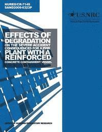 bokomslag Effects of Degradation on the Severe Accident Consequences for a PWR Plant with a Reinforced Concrete Containment Vessel