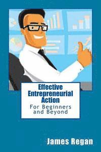 bokomslag Effective Entrepreneurial Action: For Beginners and Beyond