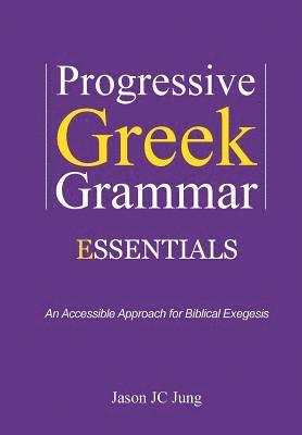 bokomslag Progressive Greek Grammar Essentials: An Accessible Approach for Biblical Exegesis