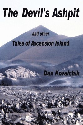 The Devil's Ashpit: and other Tales of Ascension Island 1