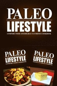 bokomslag Paleo Lifestyle - Comfort Food and Holiday Favorites Cookbook: Modern Caveman CookBook for Grain Free, Low Carb, Sugar Free, Detox Lifestyle