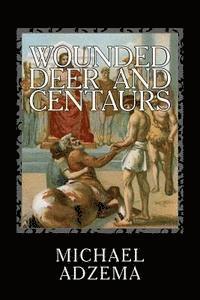 bokomslag Wounded Deer and Centaurs: The Necessary Hero and the Prenatal Matrix of Human Events