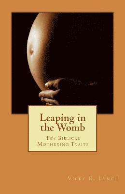 Leaping in the Womb: 10 Biblical Traits to Acquire 1