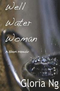 bokomslag Well Water Woman: A Short Memoir
