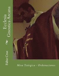 bokomslag Ecclesia Gnostica Arcana: Misa Teúrgica - Ordenaciones