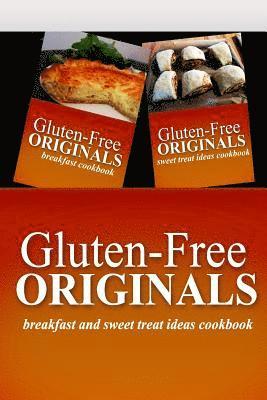 bokomslag Gluten-Free Originals - Breakfast and Sweet Treat Ideas Cookbook: Practical and Delicious Gluten-Free, Grain Free, Dairy Free Recipes