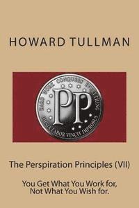 The Perspiration Principles (VII): You Get What You Work for, Not What You Wish for. 1