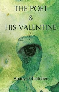 Ananya Chatterjee - The Poet & His Valentine, Häftad. Tillgänglighet: Lägg i varukorg