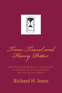 bokomslag Time-Travel and Harry Potter: How Time Turning Works in the Prisoner of Azkaban and the Cursed Child, (Revised Edition)