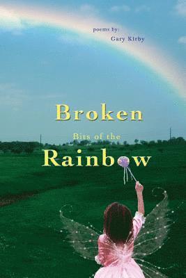 Gary R. Kirby - Broken Bits of the Rainbow II, Häftad