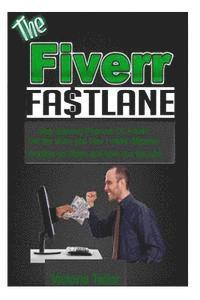bokomslag The Fiverr Fastlane: Stop earning peanuts on Fiverr! Let me teach you how i make 5 figures monthly on fiver and how you too can.