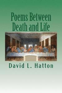David L. Hatton - Poems Between Death and Life, Häftad