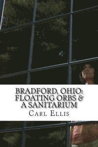 bokomslag Bradford, Ohio: : Floating Orbs & A Sanitarium