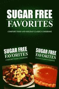 bokomslag Sugar Free Favorites - Comfort Food and Holiday Classics Cookbook: Sugar Free recipes cookbook for your everyday Sugar Free cooking