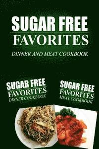 Sugar Free Favorites Combo Pack Series - Sugar Free Favorites - Dinner and Meat Cookbook: Sugar Free recipes cookbook for your everyday Sugar Free cooking, Häftad