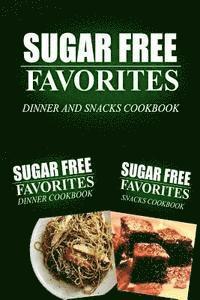 Sugar Free Favorites Combo Pack Series - Sugar Free Favorites - Dinner and Snacks Cookbook: Sugar Free recipes cookbook for your everyday Sugar Free cooking, Häftad
