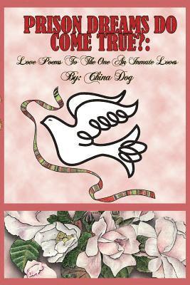 Prison Dreams Do Come True?: Love Poems To The One An Inmate Loves 1