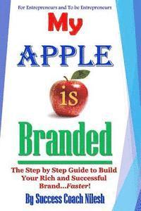 bokomslag My Apple is Branded: The Step by Step Guide to Build Your Rich and Successful Brand...Faster!