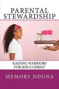 Memory Nduna - Parental Stewardship: Raising Warriors For Jesus Christ, Häftad
