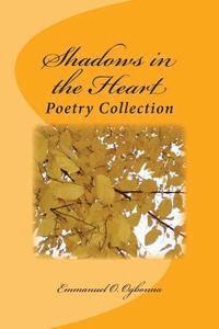 Emmanuel O. Ogbonna - Shadows in the Heart: Poetry Collection, Häftad