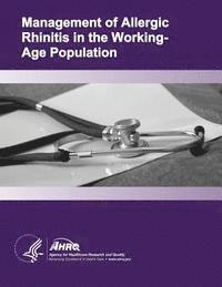bokomslag Management of Allergic Rhinitis in the Working-Age Population: Evidence Report/Technology Assessment Number 67