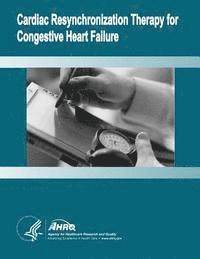 Cardiac Resynchronization Therapy for Congestive Heart Failure: Evidence Report/Technology Assessment Number 106 1