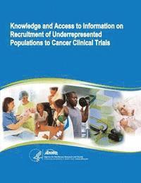 bokomslag Knowledge and Access to Information on Recruitment of Underrepresented Populations to Cancer Clinical Trials: Evidence Report/Technology Assessment Nu