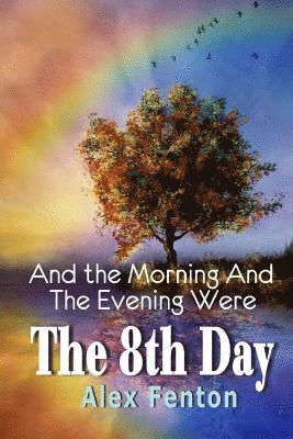 And the Morning and the Evening were The 8th Day 1