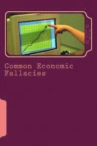 bokomslag Common Economic Fallacies: How to achieve a much better command of affairs