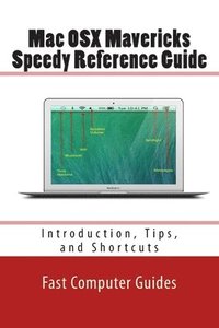 bokomslag Mac OSX Mavericks Speedy Reference Guide: Introduction, Tips, and Shortcuts