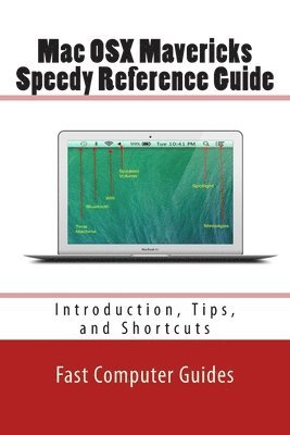 bokomslag Mac OSX Mavericks Speedy Reference Guide: Introduction, Tips, and Shortcuts
