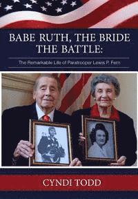 bokomslag Babe Ruth, The Bride, The Battle: The Remarkable Life of Paratrooper Lewis P. Fern