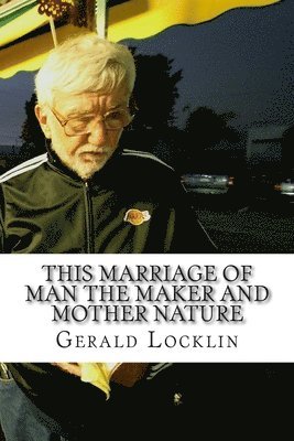 Gerald Locklin - This Marriage of Man the Maker and Mother Nature: The Complete Coagula Poems Volume 2, Häftad
