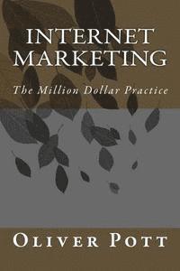 bokomslag Internet Marketing: The Million Dollar Practice