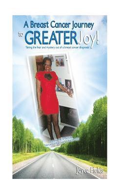 A Breast Cancer Journey to Greater Joy! 1