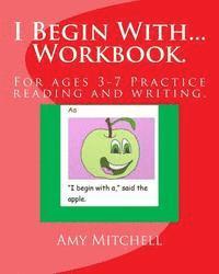 bokomslag I Begin With...Workbook.: For ages 3-7 Practice reading and writing.
