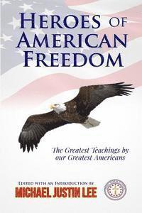 bokomslag Heroes of American Freedom: The Greatest Teachings by our Greatest Americans