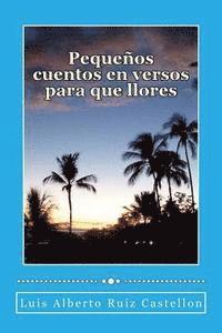 bokomslag Pequeños cuentos en versos para que llores: Extractos de un poemario