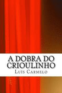 Luis Carmelo - A Dobra do Crioulinho, Häftad
