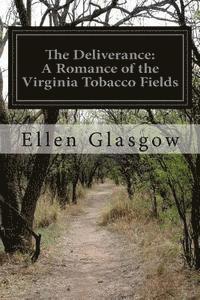 bokomslag The Deliverance: A Romance of the Virginia Tobacco Fields