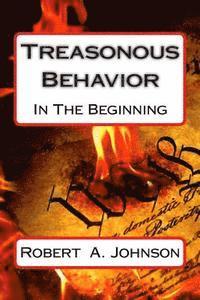Robert A. Johnson - Treasonous Behavior: In The Beginning, Häftad