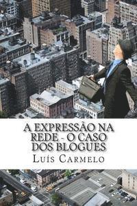 bokomslag A expressão na rede - o caso dos blogues