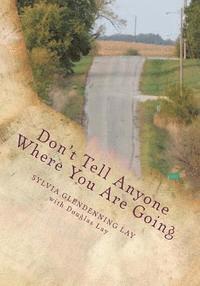 Don't Tell Anyone Where You Are Going 1