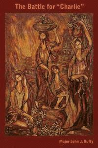 John J. Duffy - The Battle for "Charlie", Häftad