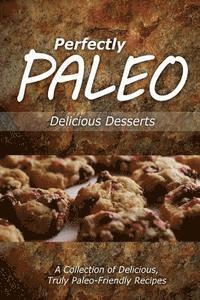 bokomslag Perfectly Paleo - Delicious Desserts: Indulgent Paleo Cooking for the Modern Caveman