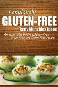 bokomslag Fabulously Gluten-Free - Tasty Munchies Ideas: Yummy Gluten-Free Ideas for Celiac Disease and Gluten Sensitivity