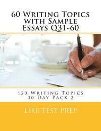 bokomslag 60 Writing Topics with Sample Essays Q31-60: 120 Writing Topics 30 Day Pack 2