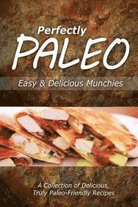 bokomslag Perfectly Paleo - Easy & Delicious Munchies: Indulgent Paleo Cooking for the Modern Caveman