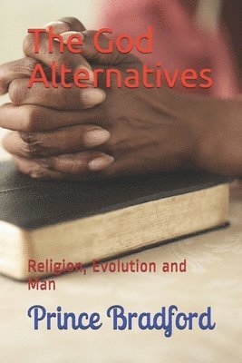 The God Alternatives: Religion, Evolution and Man 1